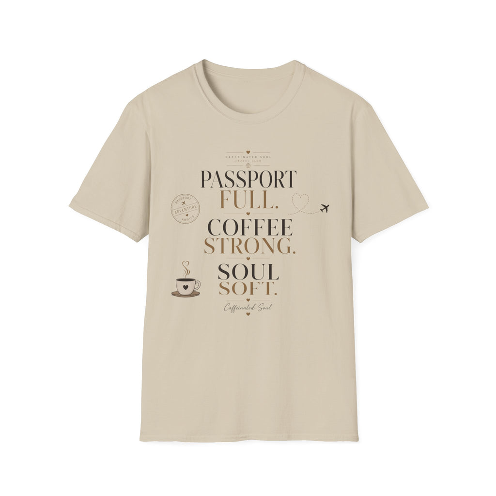 Passport Full, Coffee Strong, Soul Soft T-Shirt — Travel Club Tee