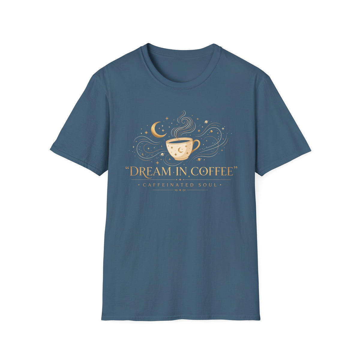 Dream in Coffee T-Shirt — Dark Roast Tee