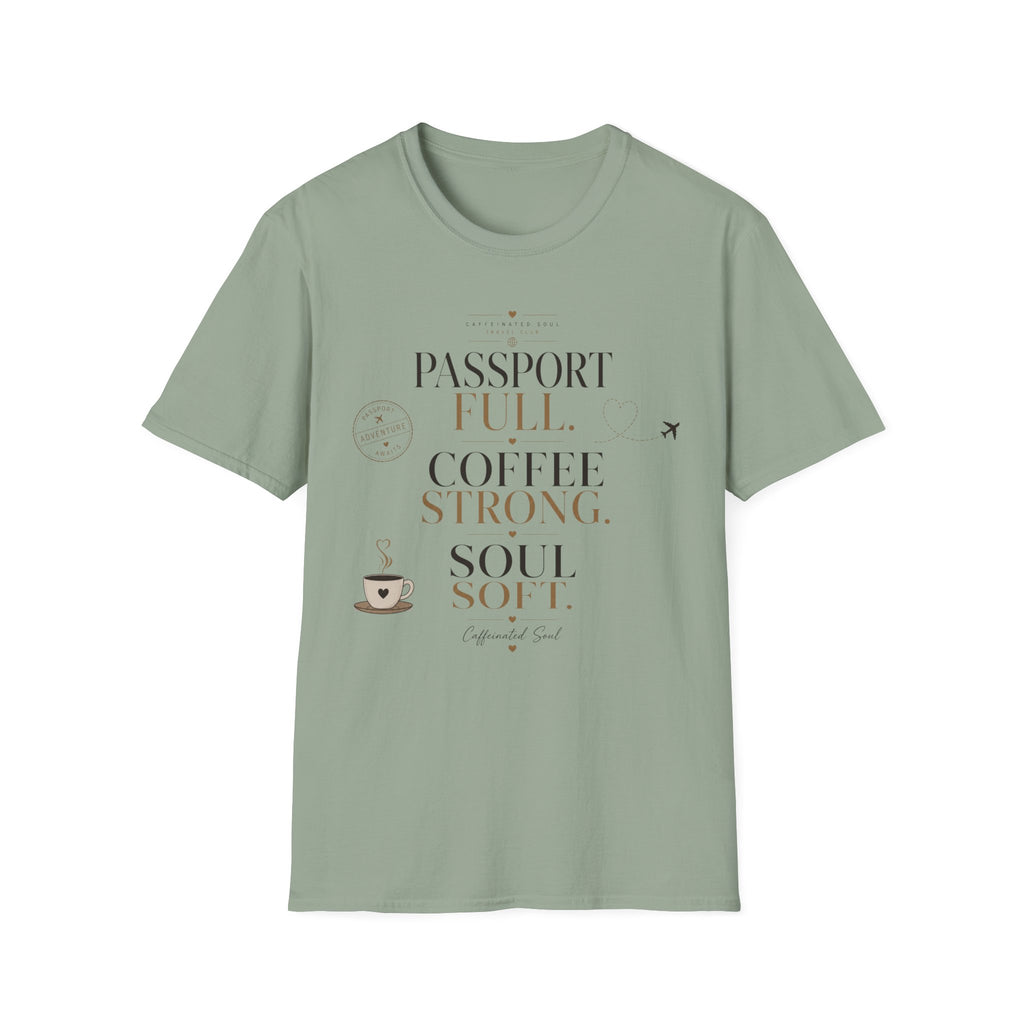 Passport Full, Coffee Strong, Soul Soft T-Shirt — Travel Club Tee