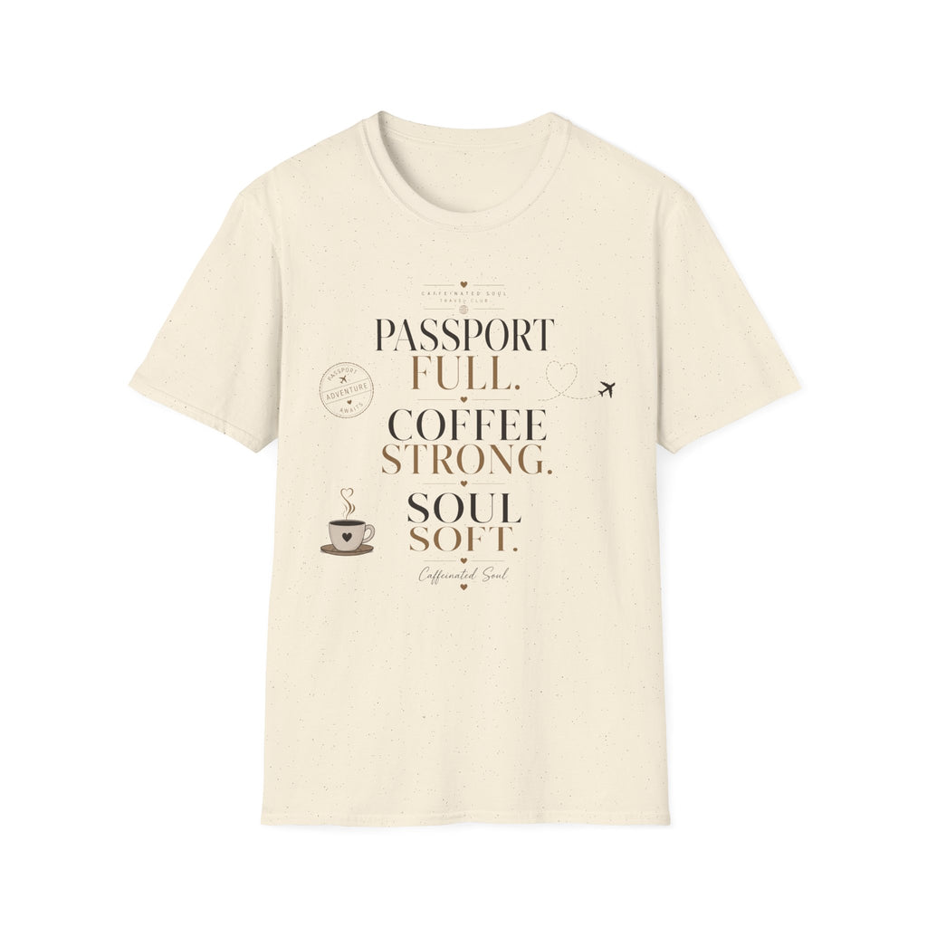 Passport Full, Coffee Strong, Soul Soft T-Shirt — Travel Club Tee