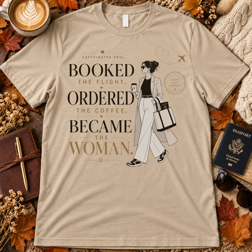 Booked the Flight, Became the Woman T-Shirt — Travel Club Tee